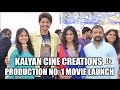 Kalyan Cine Creations production No. 1 movie launch