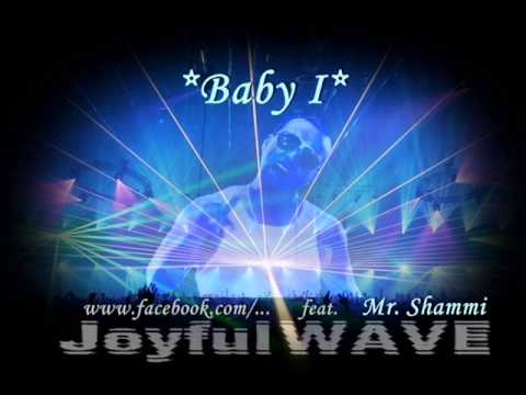 JoyfulWAVE - Baby I (feat. Mr. Shammi)