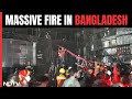 Bangladesh Fire | 43 killed, Several Injured As Fire Breaks Out At Building In Bangladesh