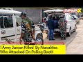 1 Army Jawan Killed In Attack | Naxalities Attack Polling Booth In Gobra | NewsX