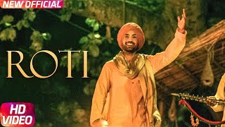Roti – Diljit Dosanjh – Sajjan Singh Rangroot Video HD
