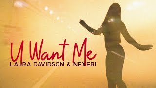 Laura Davidson & Nexeri — U Want Me | Official Music Video