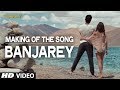 Making of the Song: Banjarey | Yo Yo Honey Singh | Fugly