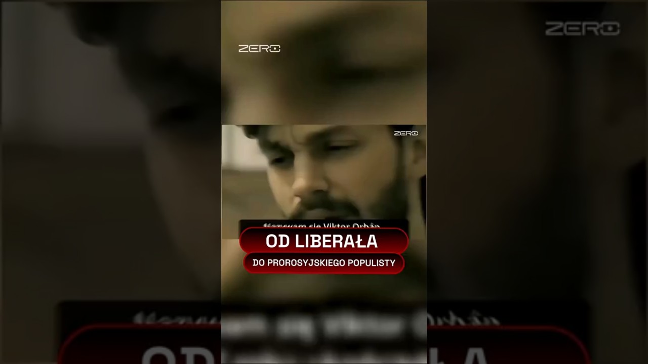 ORBAN - OD LIBERAŁA DO PROROSYJSKIEJ PROPAGANDY