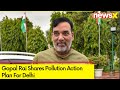 Gopal Rai Shares Pollution Action Plan | Delhi Environment Min On NewsX | NewsX
