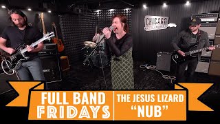 &quot;Nub&quot; The Jesus Lizard | CME Full Band Fridays