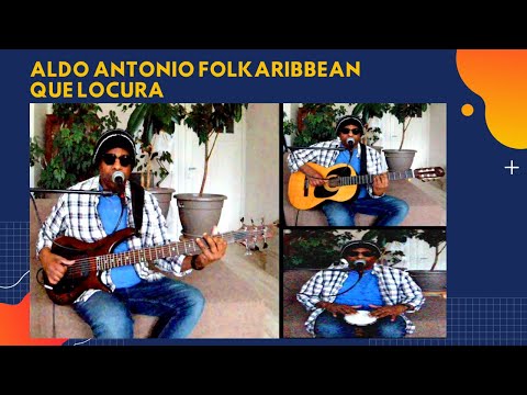 Aldo Antonio Folkaribbean - Que locura