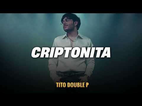 CRIPTONITA - Tito Double P MIX (LETRA/LYRICS)
