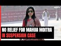 Mahua Moitra Gets No Supreme Court Relief, Asked To Reply To Notice