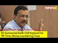 ED Summoned Delhi CM For 7th Time | Delhi Excise Policy Case | NewsX