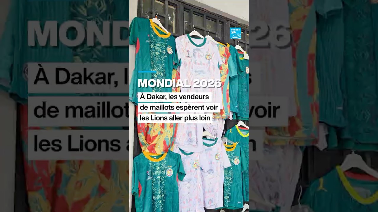 Mondial 2026 : À Dakar, les vendeurs de maillots misent sur la victoire des Lions • FRANCE 24