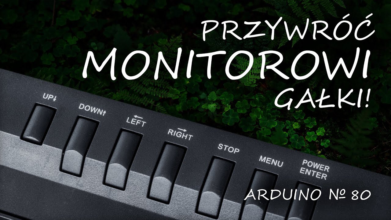 Arduino 80: Przywróć monitorowi gałki - jak rozbudowywać panele sterujące na konkretnym przykładzie.