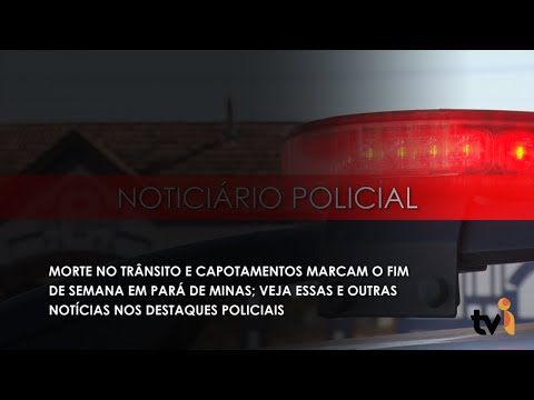 Vídeo: Morte no trânsito e capotamentos marcam o fim de semana em Pará de Minas; veja essas e outras notícias nos destaques policiais