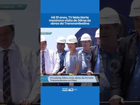 Há 10 anos, TV MN mostrava visita de Dilma às obras da Transnordestina | MN 40 anos