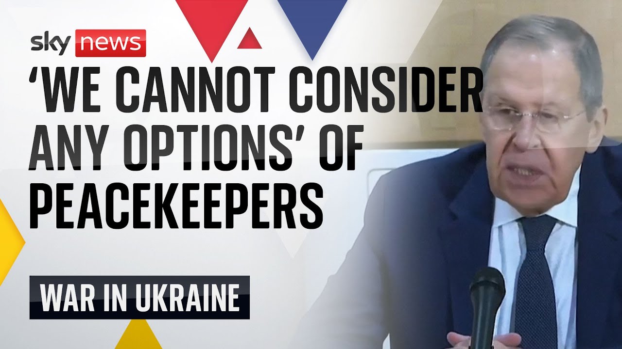 Russia cannot consider 'any options' for peacekeepers in Ukraine, says Lavrov