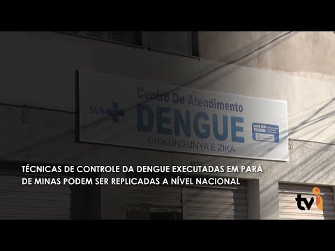 Vídeo: Técnicas de controle da dengue executadas em Pará de Minas podem ser replicadas a nível nacional