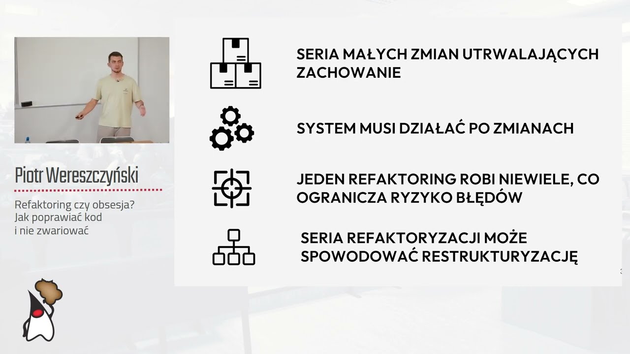 Toruń JUG #81 - "Refaktoring czy obsesja. Jak poprawiać kod i nie zwariować" - Piotr Wereszczyński