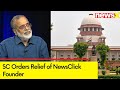 SC Orders Relief of NewsClick Founder Prabir Purkayastha | UAPA Case | NewsX