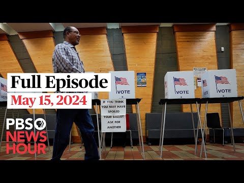 PBS NewsHour full episode, May 15, 2024