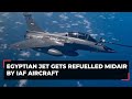 IAF IL-78 Aircraft refuels Egyptian air force jets