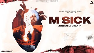 M Sick ~ Joban Dhandra | Punjabi Song