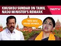 K Ponmudy | Men Who Abuse Women...: Khushbu Sundar On Tamil Nadu Ministers Remark
