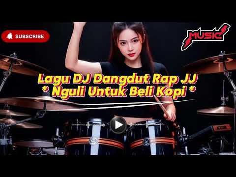 Nguli Untuk Beli Kopi 🎸 Lagu DJ Dangdut Rap JJ 2026 #remix #dangdut #koplo #lagu #zakiiramareggae