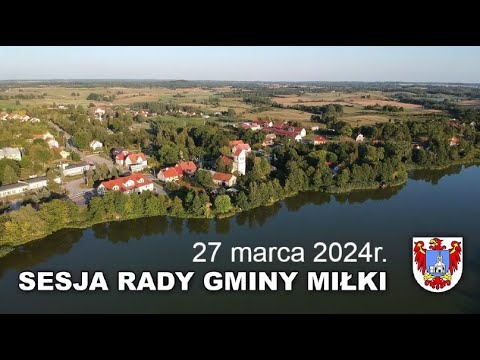 LXIV Sesja Rady Gminy Miłki - 27 marca 2024r.