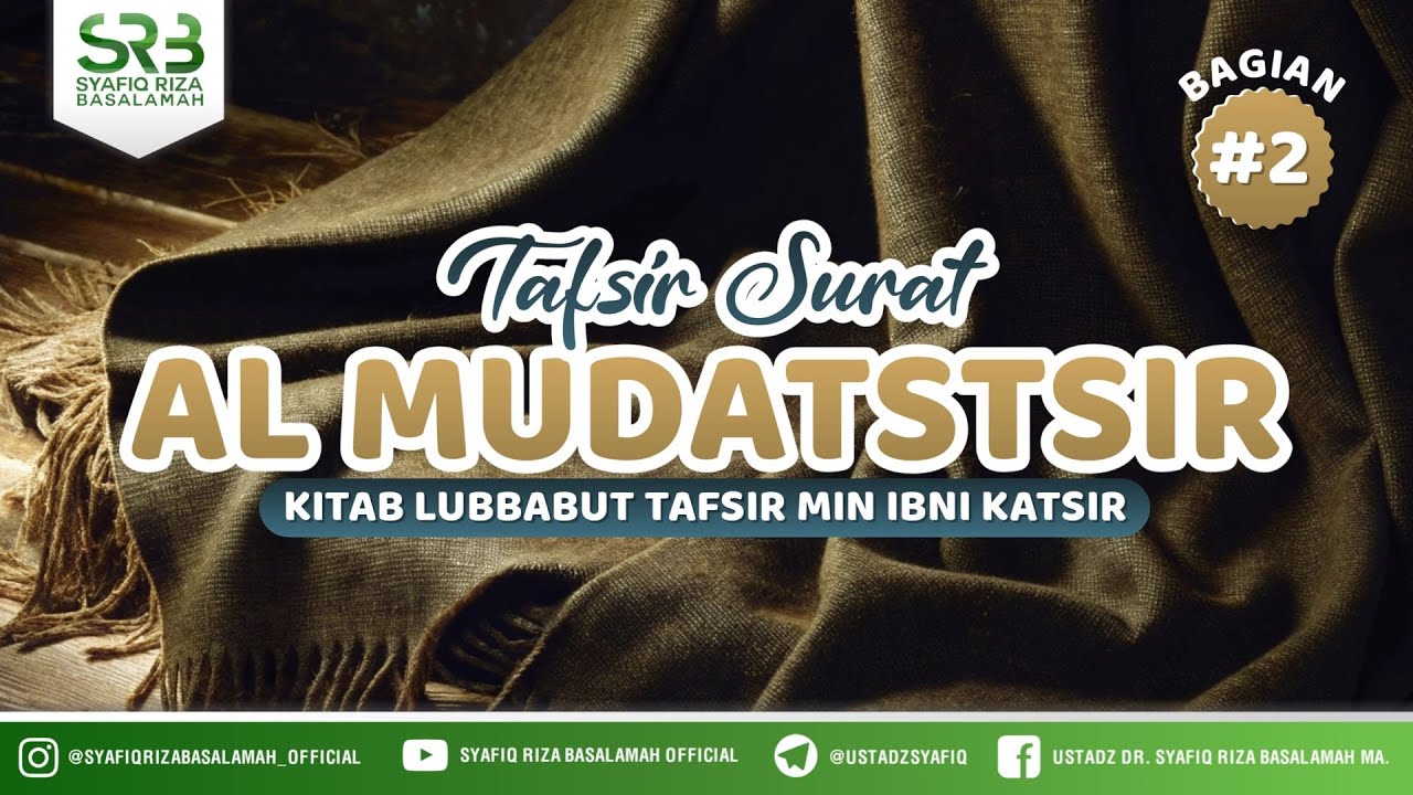 Tafsir Qur'an Surat Al Mudatstsir Bag #2 - Ustadz Dr Syafiq Riza Basalamah MA