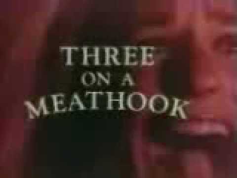 Three on a Meathook'