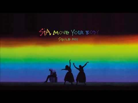 Sia - Move Your Body (Single Mix) [Audio]