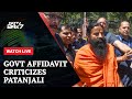 Supreme Court On Patanjali | Centres Reply On Patanjali: Persons Choice - Ayush Or Allopathy