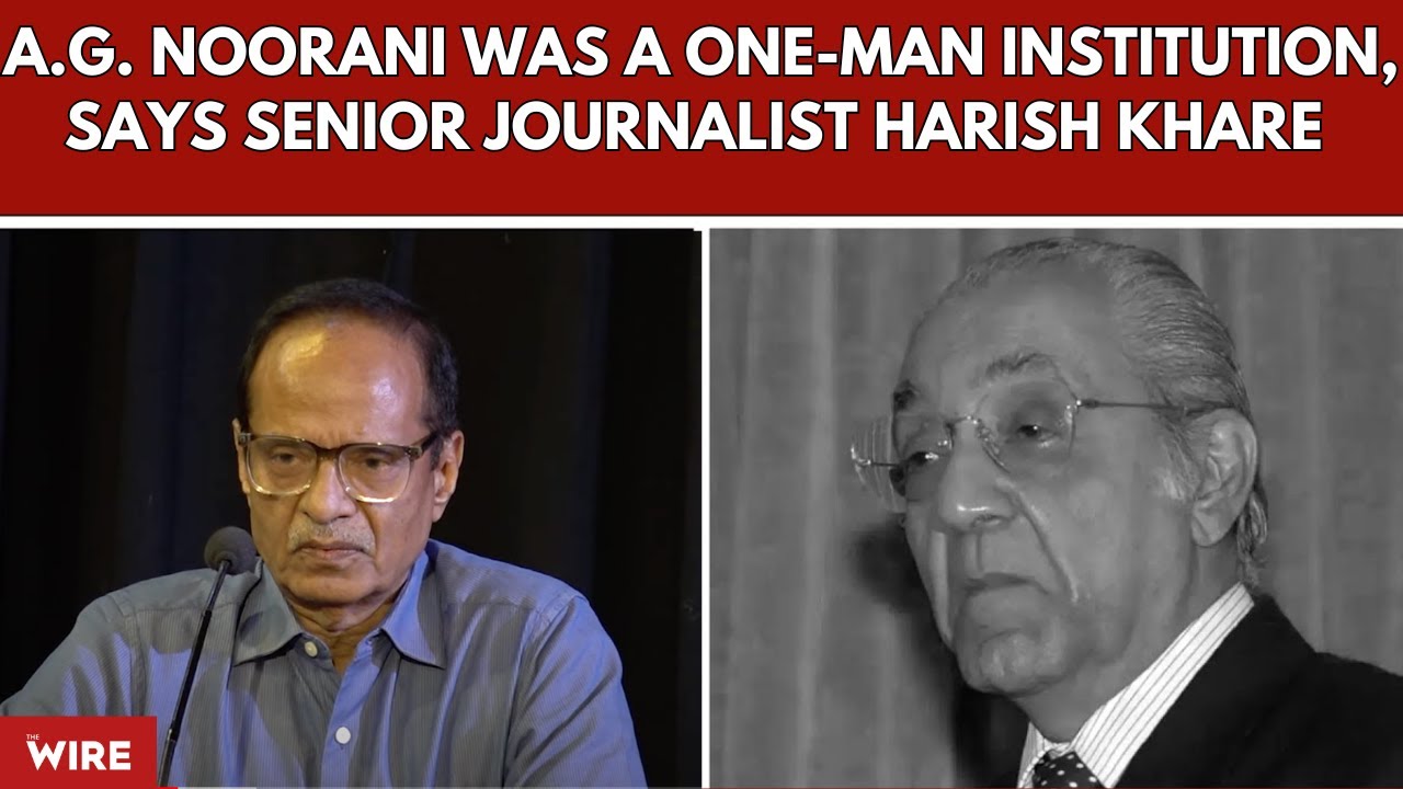 A.G. Noorani was a One-Man Institution, Says Senior Journalist Harish Khare