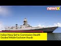 Indian Navy Set to Commission Stealth Guided Missile | Exclusive Visuals | NewsX