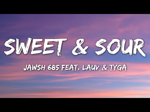 Jawsh 685 - Sweet & Sour (Lyrics) feat. Lauv & Tyga