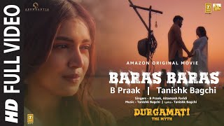 Baras Baras – Durgamati – B Praak Video HD