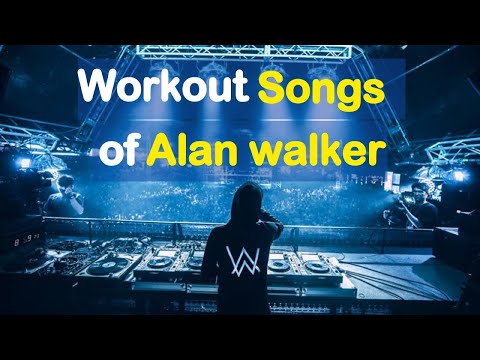 Workout Music Gym Workout Songs of Alan walker