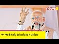 PM Modi Rally Scheduled In Vellore | Tamil Nadu Gearing Up For The Upcoming Elections | NewsX