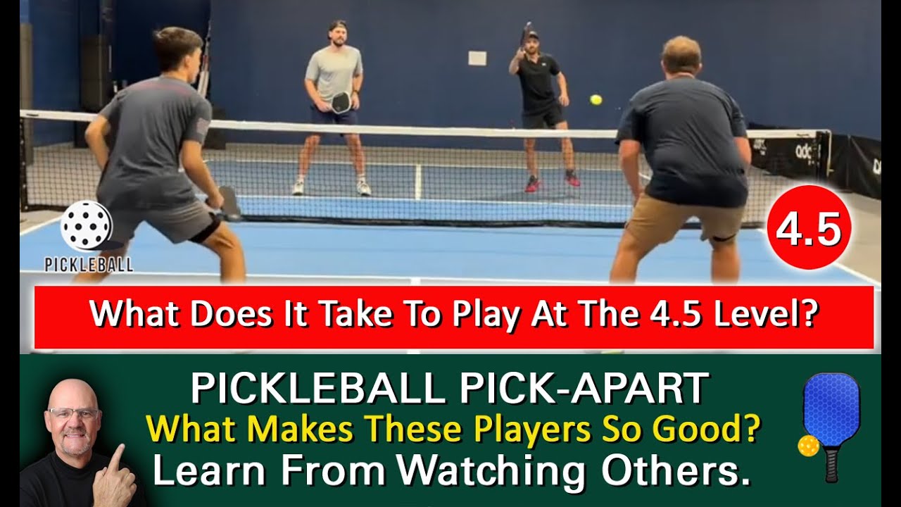 Pickleball! What Skills Do 4.5 Players Have That Lower Level Players Do Not? Watch And Find Out1