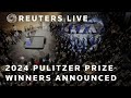 LIVE: Winners of the 2024 Pulitzer Prizes are announced