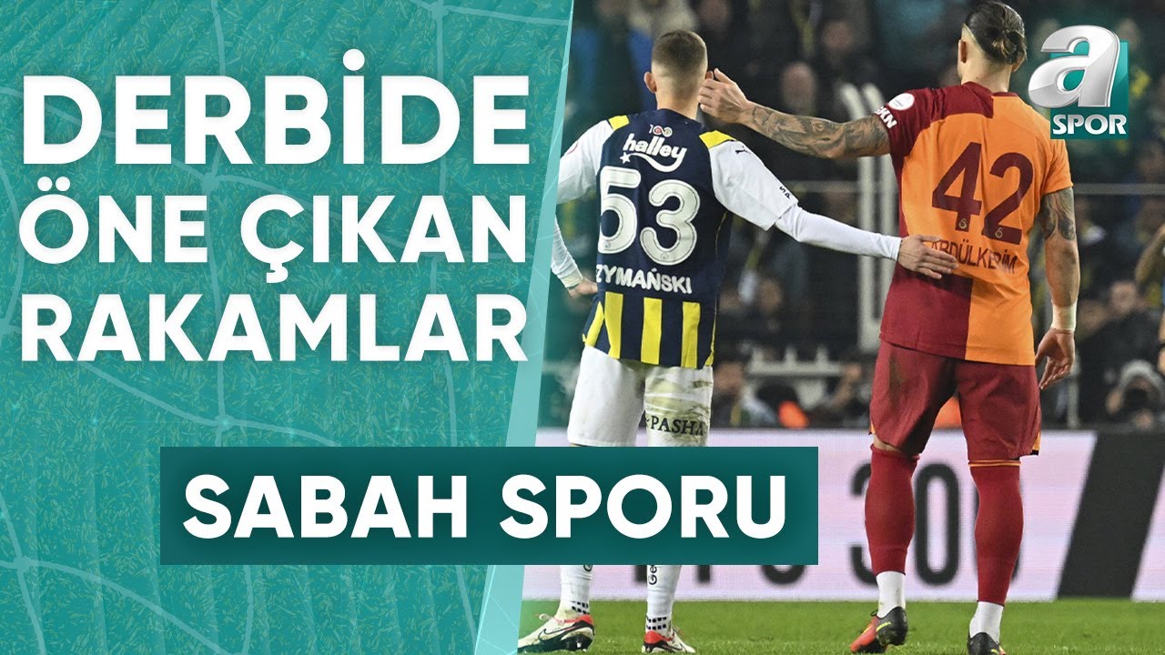 İşte Galatasaray - Fenerbahçe Derbisinin Öne Çıkan Rakamları! Furkan Bozoğlu Aktardı / A Spor