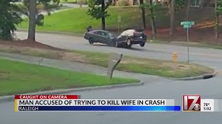 Man accused of trying to kill wife in Raleigh crash