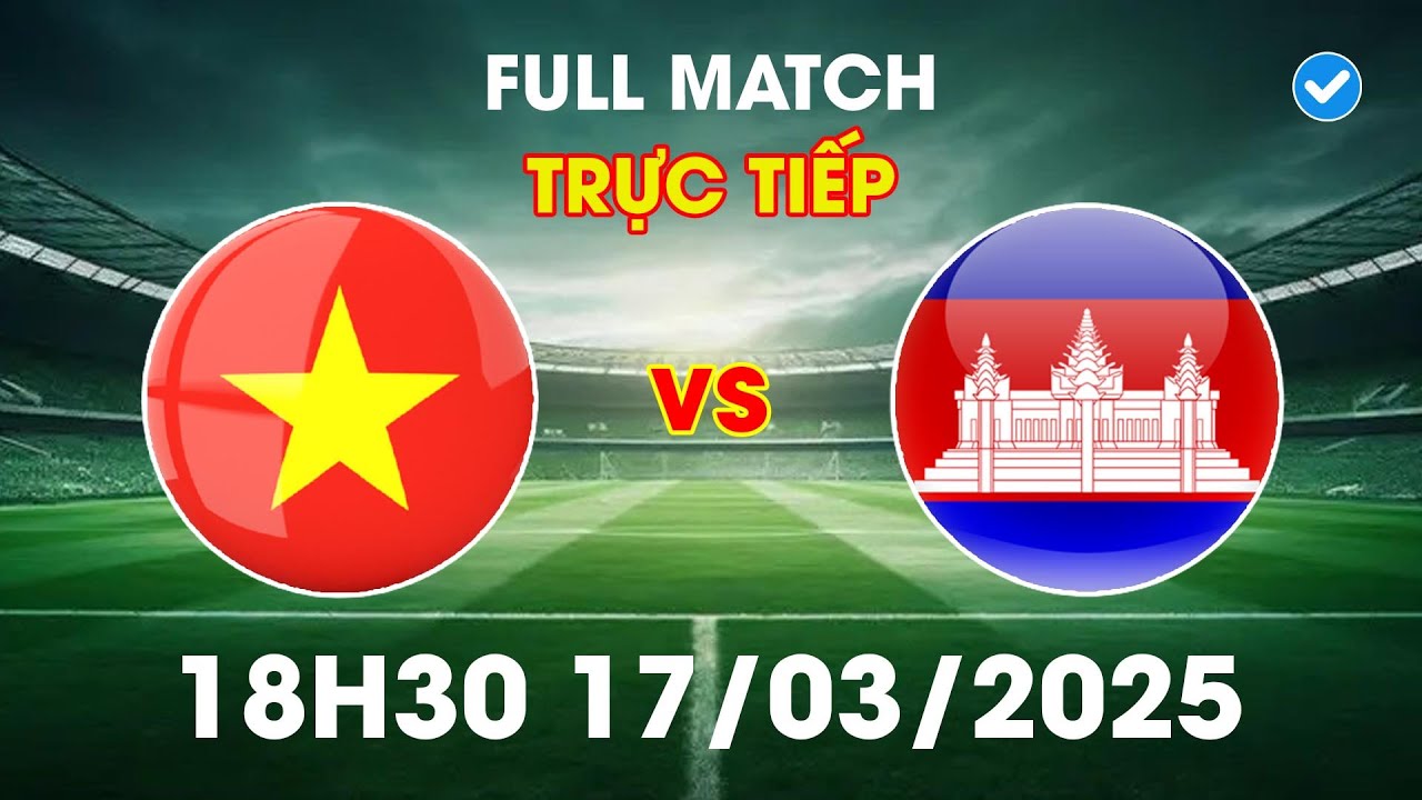 🔴 Việt Nam vs Campuchia | Bài Test Đơn Giản