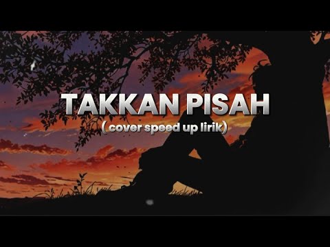 TAKKAN PISAH - EREN COVER || SPEED UP LIRIK