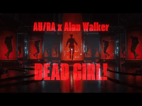 Au/Ra x Alan Walker - Dead Girl! (Official Lyric Video)