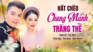 Hát Chèo Chung Mảnh Trăng Thề - NS Thế Hoan, ft Vũ Như Nguyệt | làn điệu Đường trường bắn thước