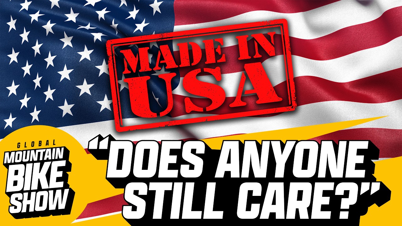 Do You Care Where Your Bikes Are Made? | The Global Mountain Bike Show Ep.23
