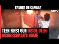 Caught On Camera: Masked Teen Fires Gun In Delhi Businessmans Home