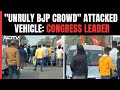 Congress Leader Alleges Unruly BJP Crowd Attacked His Vehicle In Assam