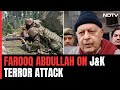 Farooq Abdullah On Terror Attack In J&Ks Rajouri: Terrorism Hasnt Ended In Kashmir